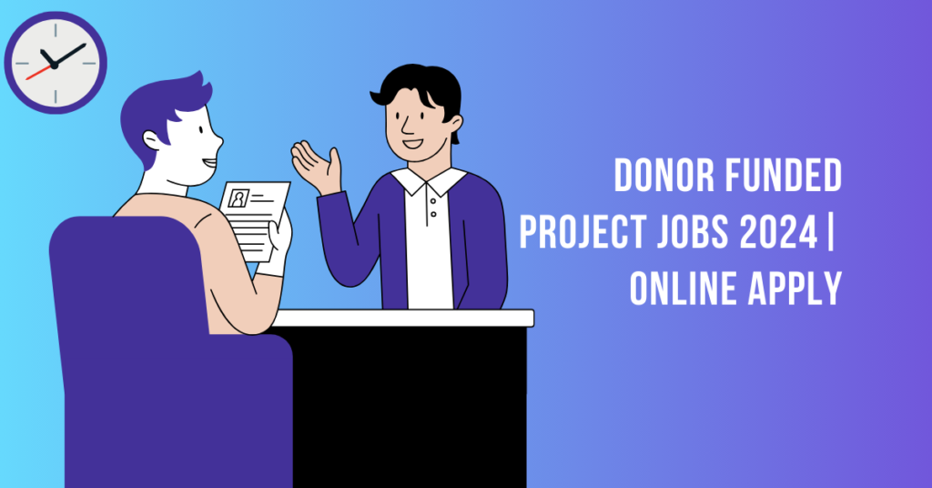 Donor Funded Project Jobs 2024| Online Apply